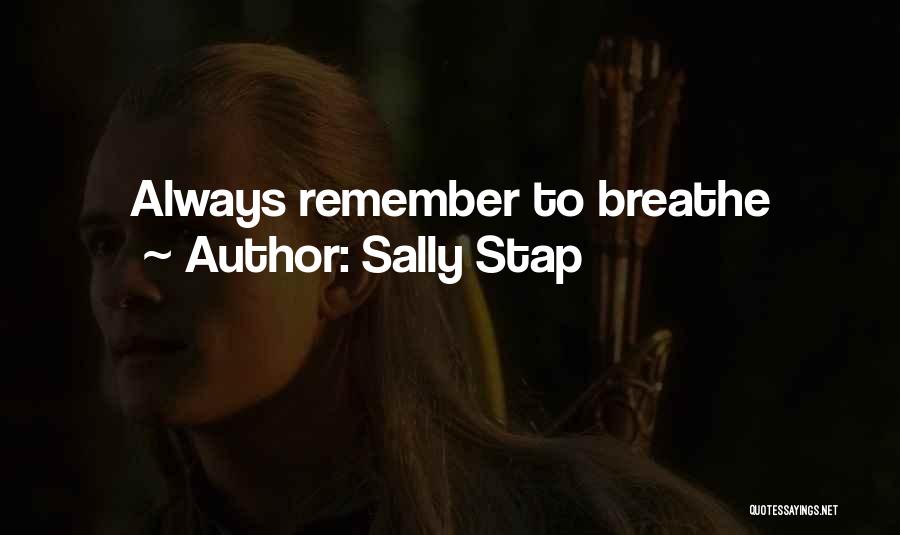 Sally Stap Quotes: Always Remember To Breathe