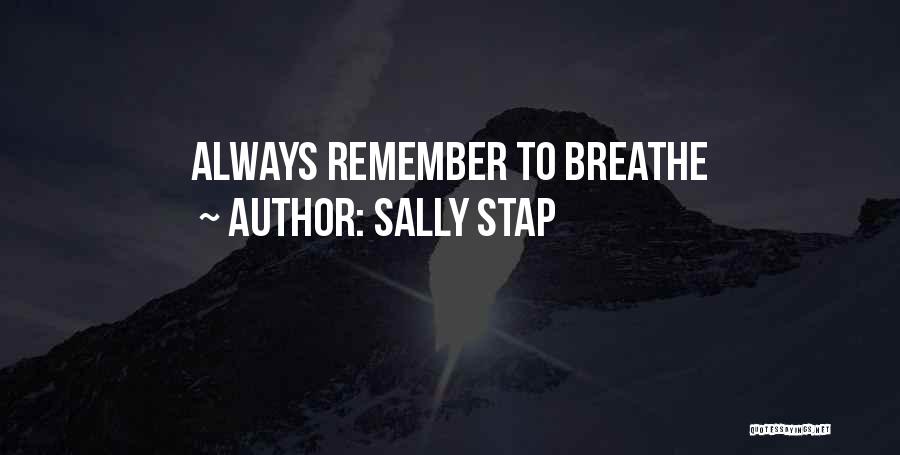 Sally Stap Quotes: Always Remember To Breathe