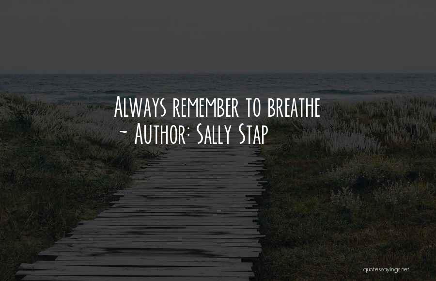 Sally Stap Quotes: Always Remember To Breathe