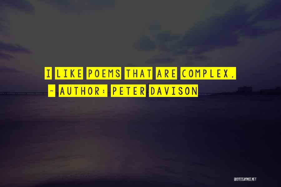 Peter Davison Quotes: I Like Poems That Are Complex.