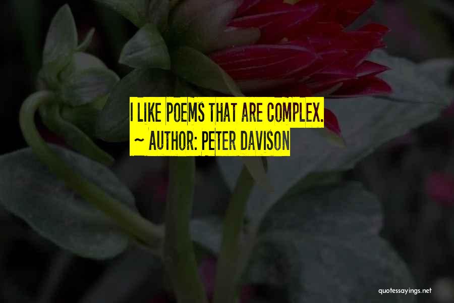 Peter Davison Quotes: I Like Poems That Are Complex.
