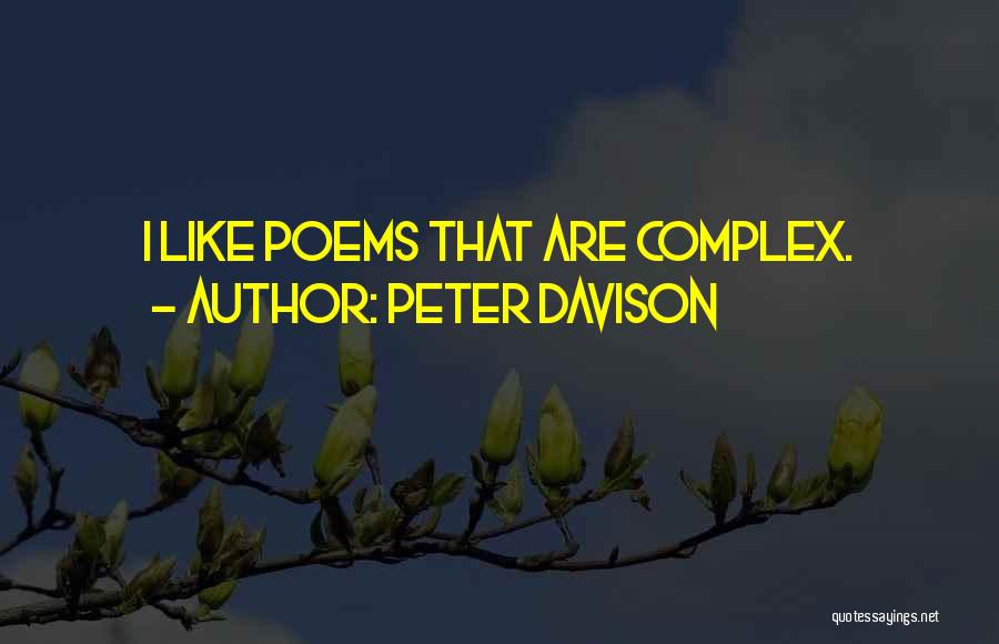 Peter Davison Quotes: I Like Poems That Are Complex.