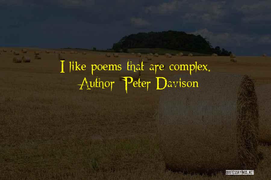 Peter Davison Quotes: I Like Poems That Are Complex.