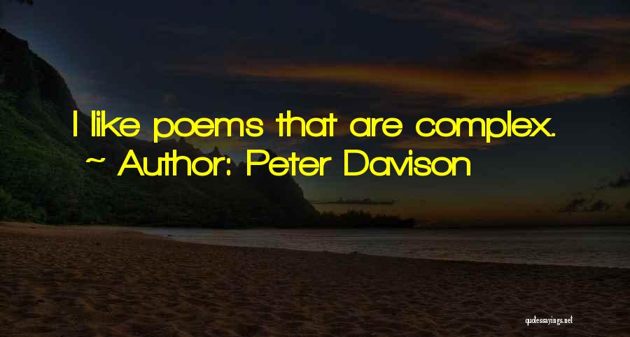 Peter Davison Quotes: I Like Poems That Are Complex.