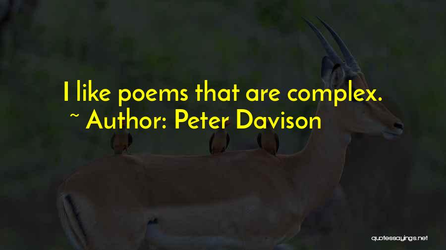 Peter Davison Quotes: I Like Poems That Are Complex.