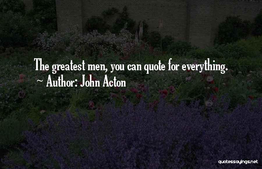 John Acton Quotes: The Greatest Men, You Can Quote For Everything.