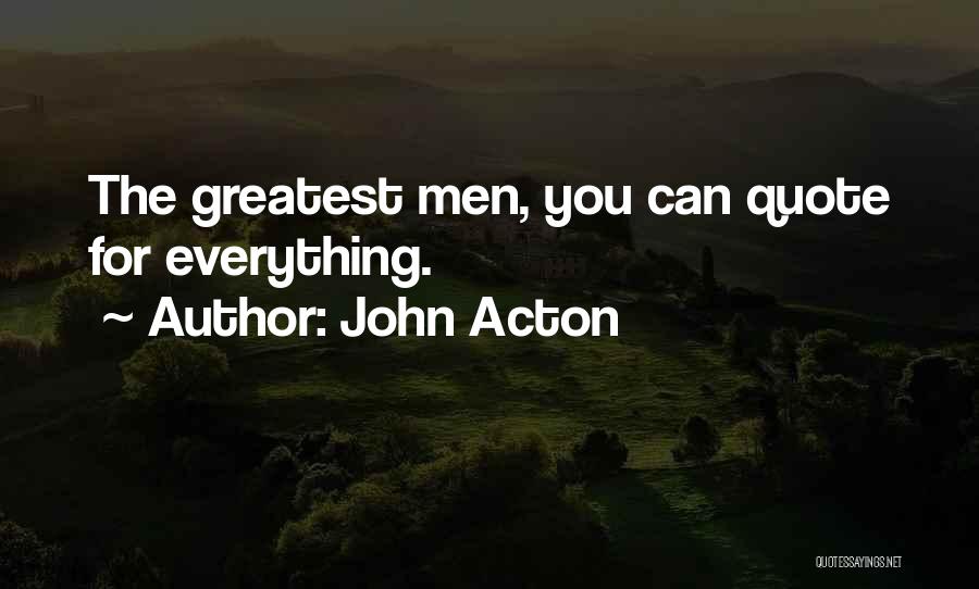 John Acton Quotes: The Greatest Men, You Can Quote For Everything.