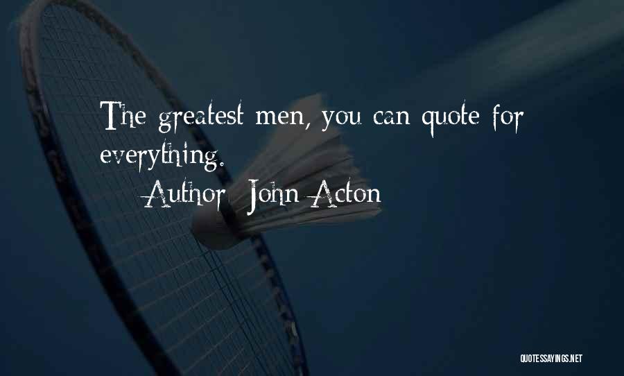 John Acton Quotes: The Greatest Men, You Can Quote For Everything.