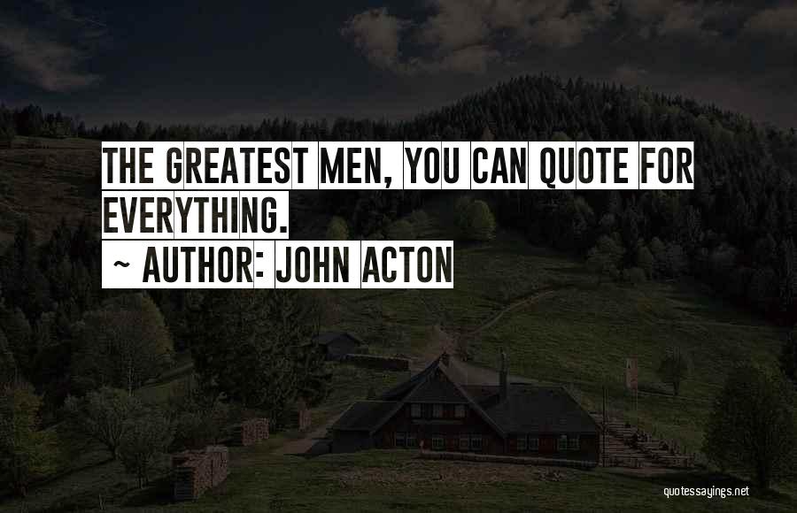 John Acton Quotes: The Greatest Men, You Can Quote For Everything.
