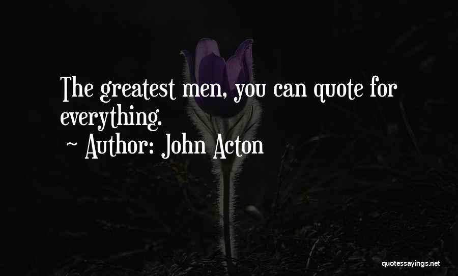 John Acton Quotes: The Greatest Men, You Can Quote For Everything.