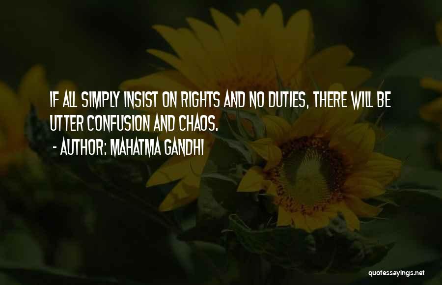 Mahatma Gandhi Quotes: If All Simply Insist On Rights And No Duties, There Will Be Utter Confusion And Chaos.