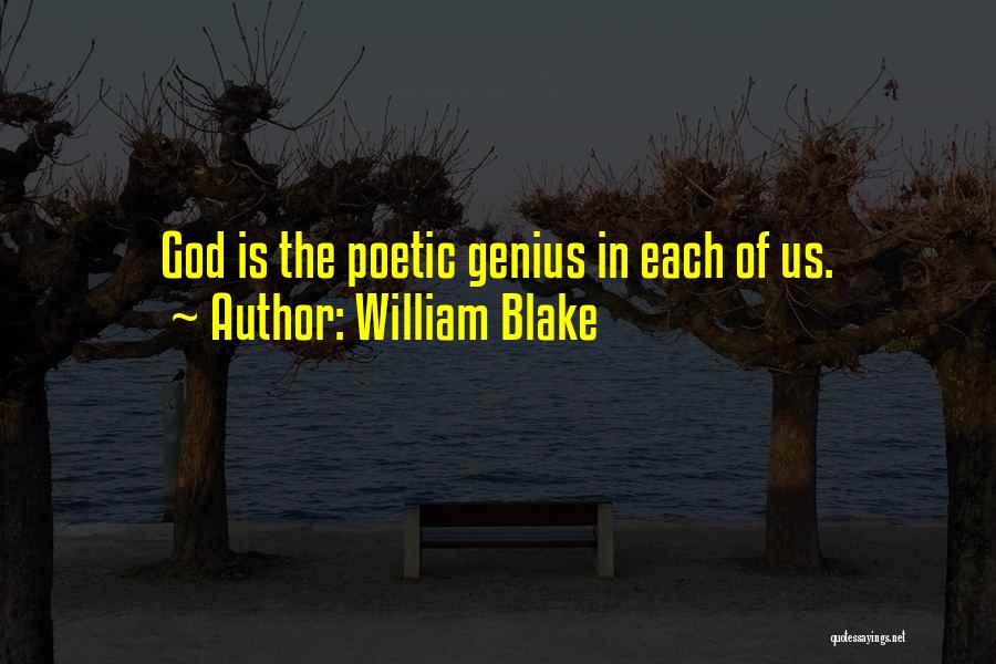 William Blake Quotes: God Is The Poetic Genius In Each Of Us.