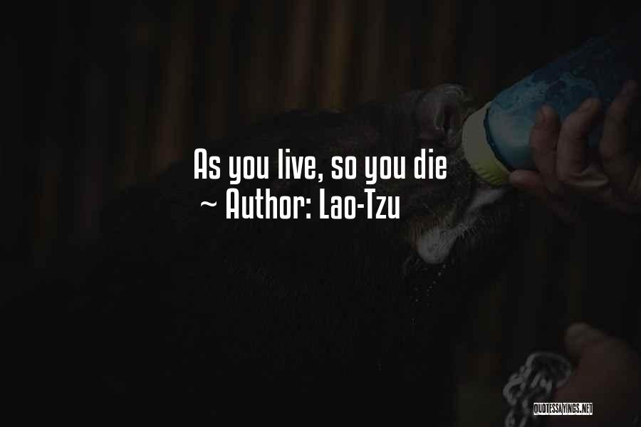 Lao-Tzu Quotes: As You Live, So You Die