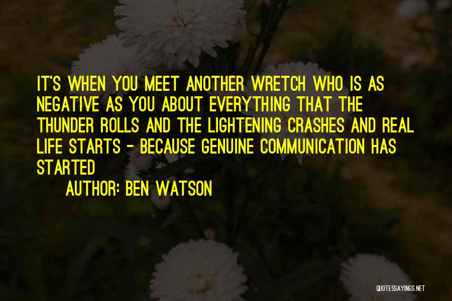 Ben Watson Quotes: It's When You Meet Another Wretch Who Is As Negative As You About Everything That The Thunder Rolls And The