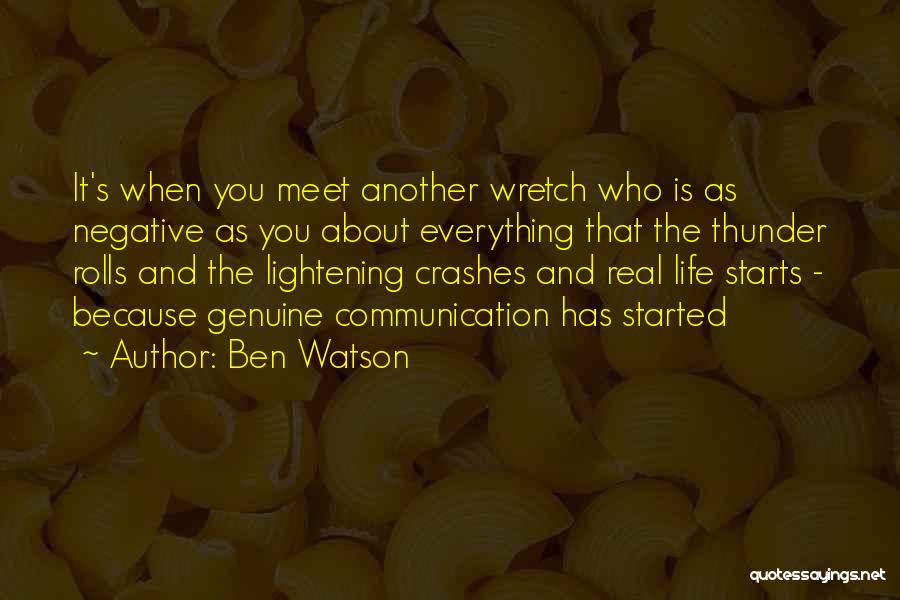 Ben Watson Quotes: It's When You Meet Another Wretch Who Is As Negative As You About Everything That The Thunder Rolls And The