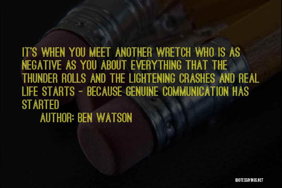 Ben Watson Quotes: It's When You Meet Another Wretch Who Is As Negative As You About Everything That The Thunder Rolls And The
