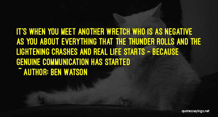Ben Watson Quotes: It's When You Meet Another Wretch Who Is As Negative As You About Everything That The Thunder Rolls And The
