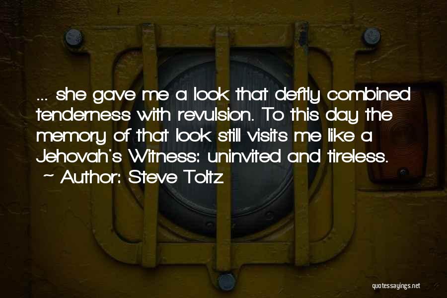 Steve Toltz Quotes: ... She Gave Me A Look That Deftly Combined Tenderness With Revulsion. To This Day The Memory Of That Look