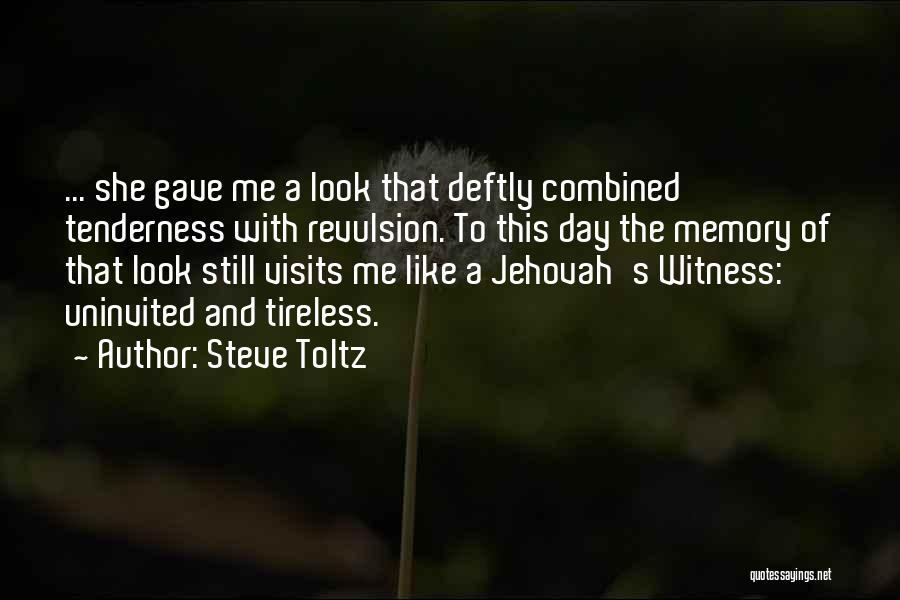 Steve Toltz Quotes: ... She Gave Me A Look That Deftly Combined Tenderness With Revulsion. To This Day The Memory Of That Look