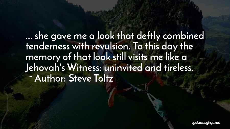 Steve Toltz Quotes: ... She Gave Me A Look That Deftly Combined Tenderness With Revulsion. To This Day The Memory Of That Look