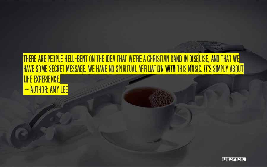 Amy Lee Quotes: There Are People Hell-bent On The Idea That We're A Christian Band In Disguise, And That We Have Some Secret