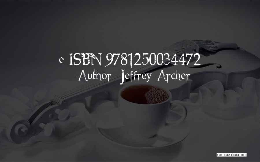 Jeffrey Archer Quotes: E-isbn 9781250034472