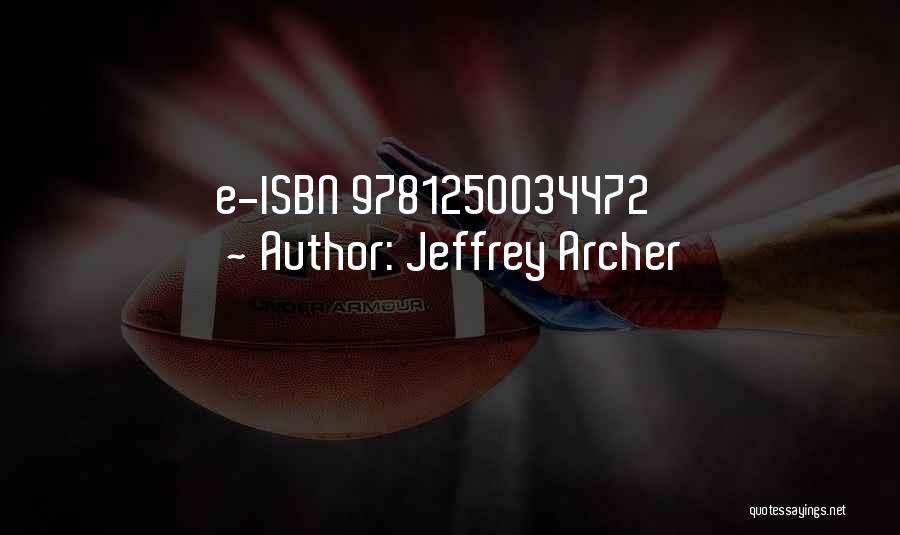 Jeffrey Archer Quotes: E-isbn 9781250034472