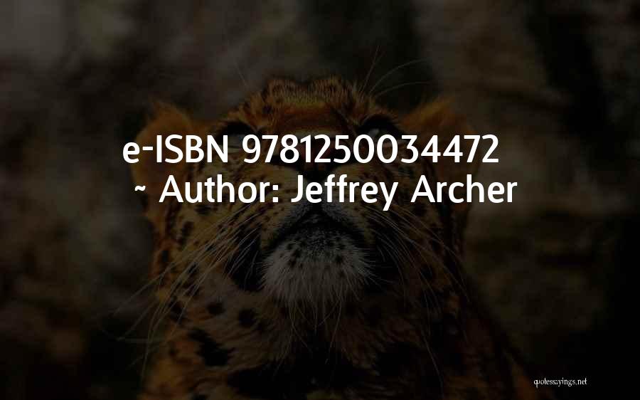 Jeffrey Archer Quotes: E-isbn 9781250034472