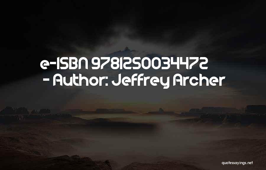 Jeffrey Archer Quotes: E-isbn 9781250034472