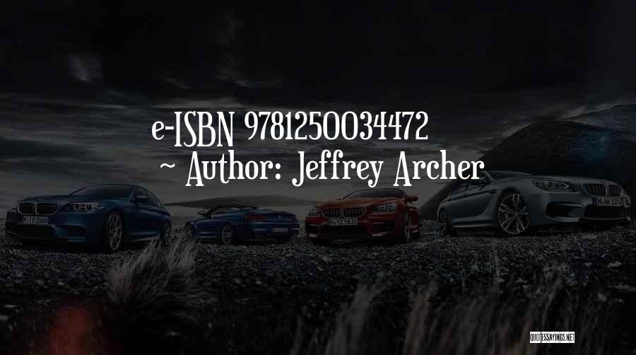 Jeffrey Archer Quotes: E-isbn 9781250034472