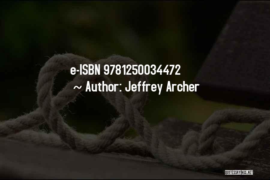 Jeffrey Archer Quotes: E-isbn 9781250034472
