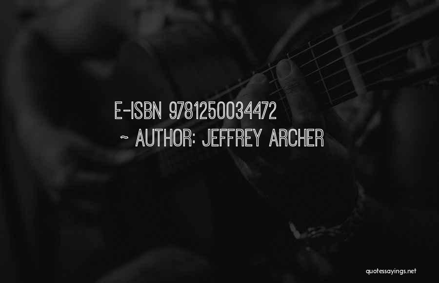 Jeffrey Archer Quotes: E-isbn 9781250034472
