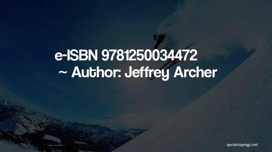 Jeffrey Archer Quotes: E-isbn 9781250034472