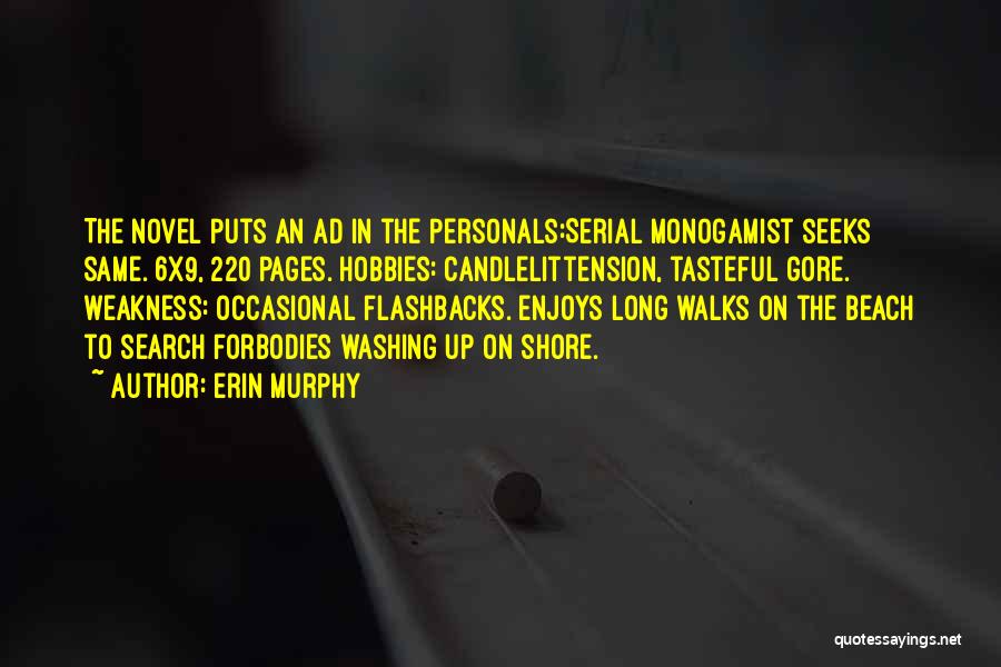 Erin Murphy Quotes: The Novel Puts An Ad In The Personals:serial Monogamist Seeks Same. 6x9, 220 Pages. Hobbies: Candlelittension, Tasteful Gore. Weakness: Occasional