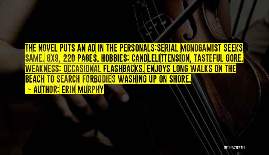 Erin Murphy Quotes: The Novel Puts An Ad In The Personals:serial Monogamist Seeks Same. 6x9, 220 Pages. Hobbies: Candlelittension, Tasteful Gore. Weakness: Occasional