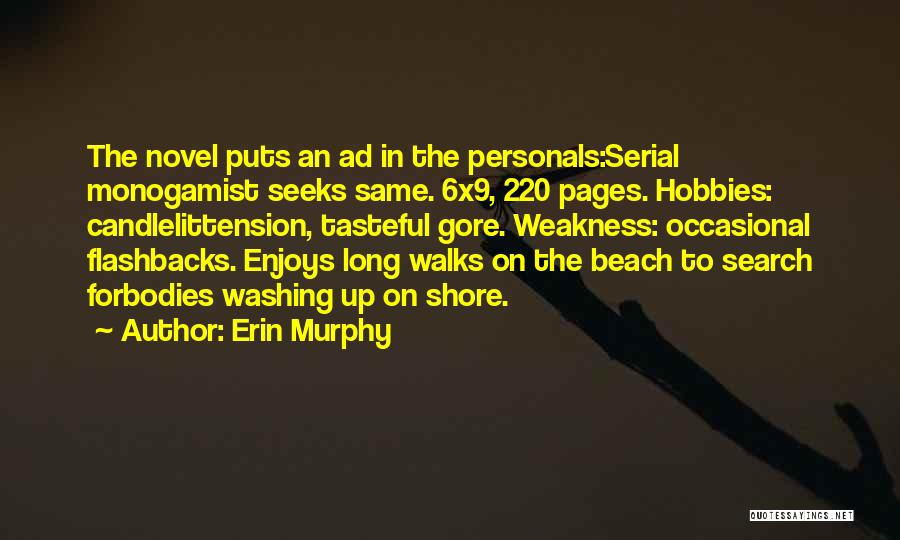 Erin Murphy Quotes: The Novel Puts An Ad In The Personals:serial Monogamist Seeks Same. 6x9, 220 Pages. Hobbies: Candlelittension, Tasteful Gore. Weakness: Occasional