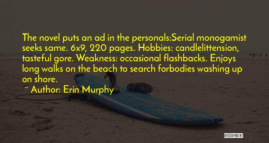 Erin Murphy Quotes: The Novel Puts An Ad In The Personals:serial Monogamist Seeks Same. 6x9, 220 Pages. Hobbies: Candlelittension, Tasteful Gore. Weakness: Occasional