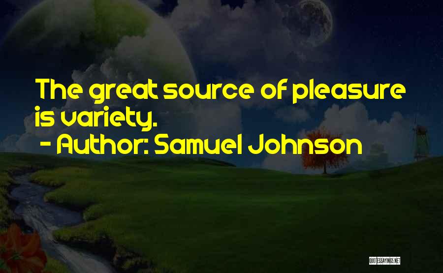 Samuel Johnson Quotes: The Great Source Of Pleasure Is Variety.
