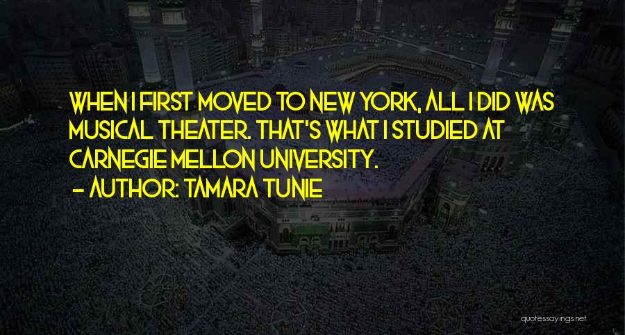 Tamara Tunie Quotes: When I First Moved To New York, All I Did Was Musical Theater. That's What I Studied At Carnegie Mellon