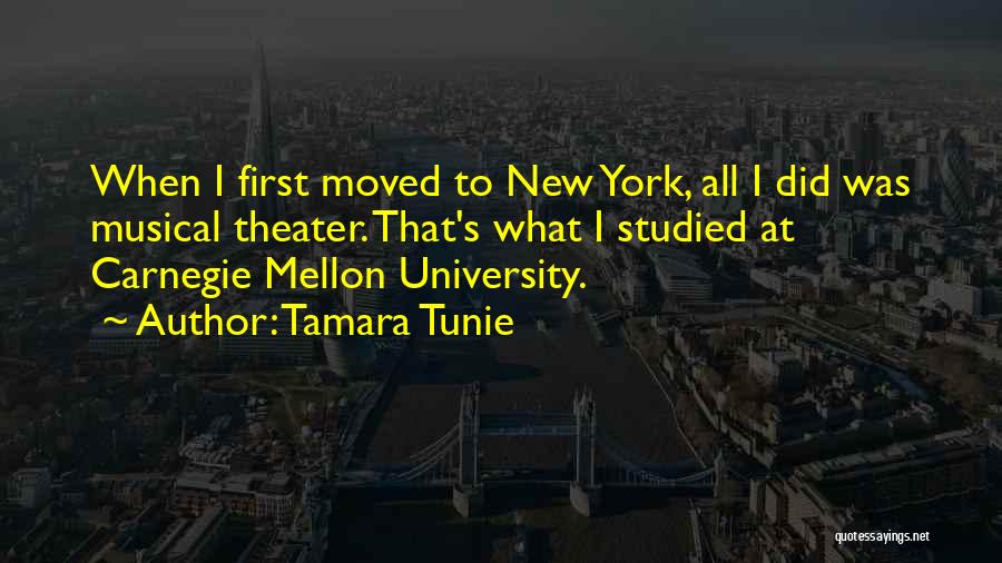 Tamara Tunie Quotes: When I First Moved To New York, All I Did Was Musical Theater. That's What I Studied At Carnegie Mellon