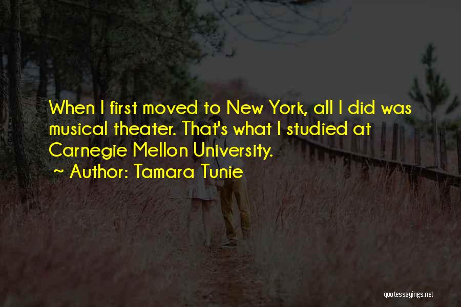Tamara Tunie Quotes: When I First Moved To New York, All I Did Was Musical Theater. That's What I Studied At Carnegie Mellon