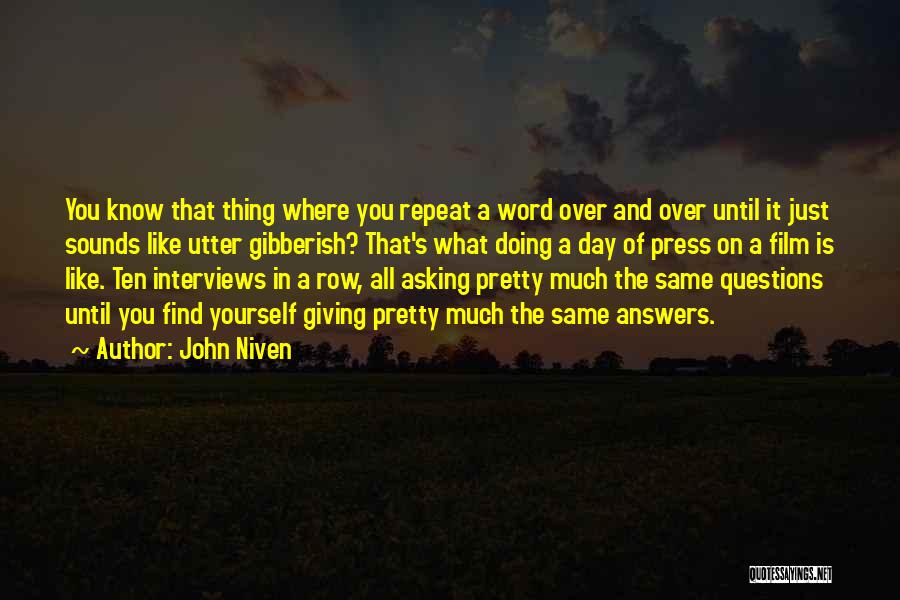 John Niven Quotes: You Know That Thing Where You Repeat A Word Over And Over Until It Just Sounds Like Utter Gibberish? That's