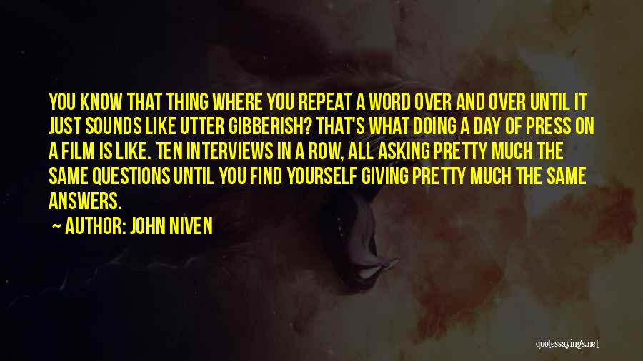 John Niven Quotes: You Know That Thing Where You Repeat A Word Over And Over Until It Just Sounds Like Utter Gibberish? That's