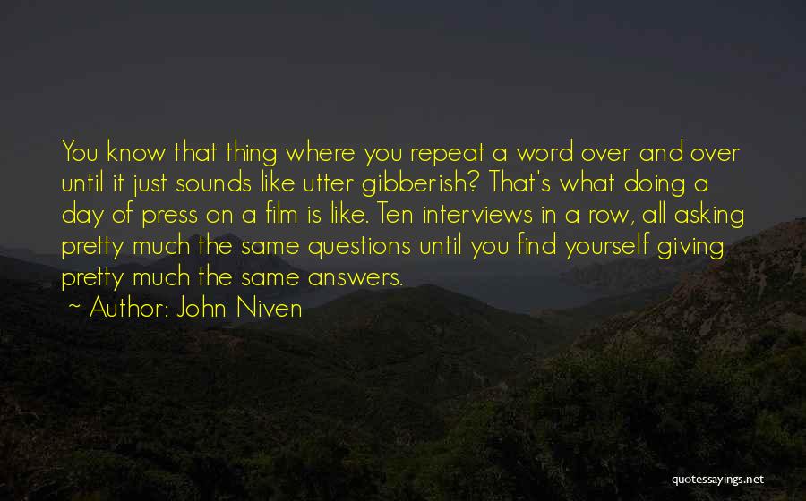 John Niven Quotes: You Know That Thing Where You Repeat A Word Over And Over Until It Just Sounds Like Utter Gibberish? That's