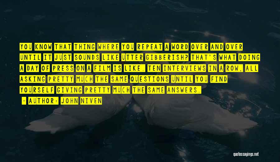 John Niven Quotes: You Know That Thing Where You Repeat A Word Over And Over Until It Just Sounds Like Utter Gibberish? That's