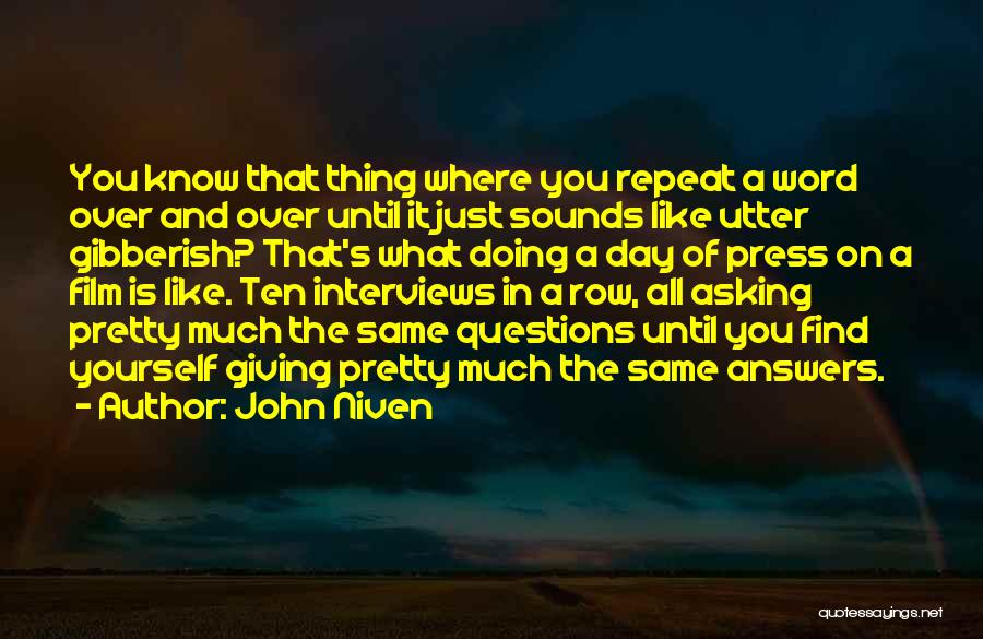 John Niven Quotes: You Know That Thing Where You Repeat A Word Over And Over Until It Just Sounds Like Utter Gibberish? That's