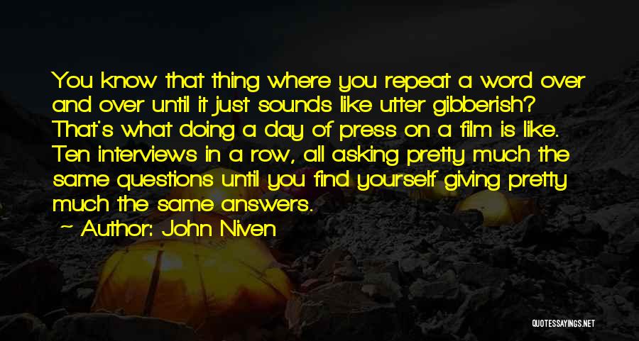 John Niven Quotes: You Know That Thing Where You Repeat A Word Over And Over Until It Just Sounds Like Utter Gibberish? That's