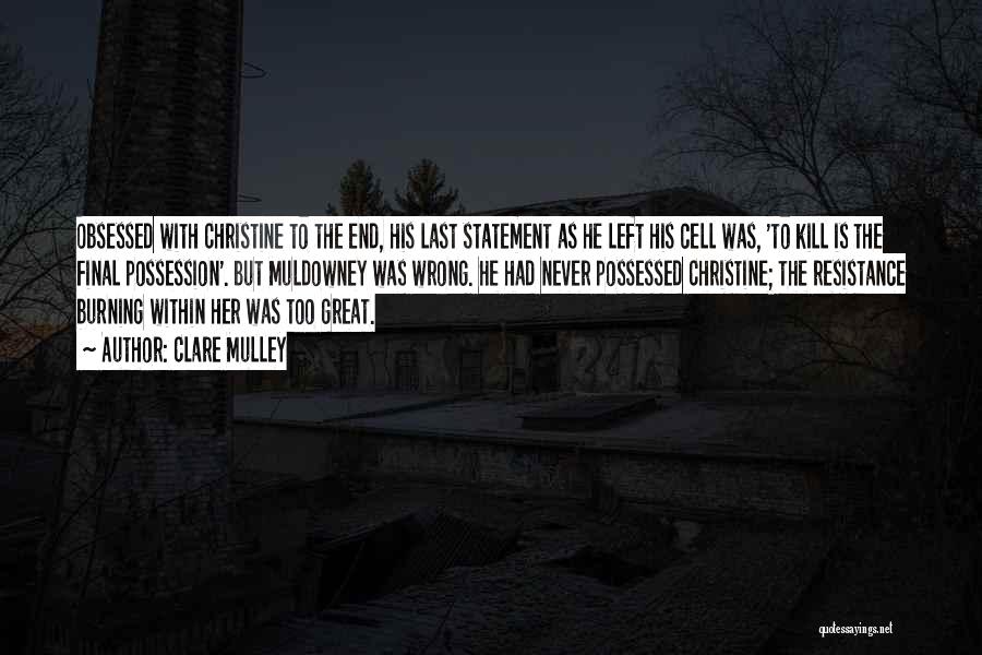 Clare Mulley Quotes: Obsessed With Christine To The End, His Last Statement As He Left His Cell Was, 'to Kill Is The Final