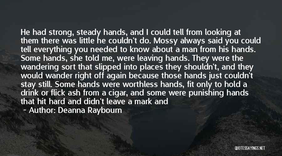 Deanna Raybourn Quotes: He Had Strong, Steady Hands, And I Could Tell From Looking At Them There Was Little He Couldn't Do. Mossy