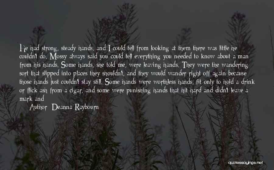 Deanna Raybourn Quotes: He Had Strong, Steady Hands, And I Could Tell From Looking At Them There Was Little He Couldn't Do. Mossy